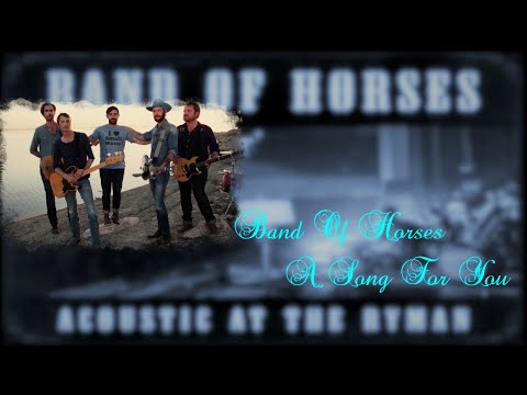 A Song For You - Band of Horses
