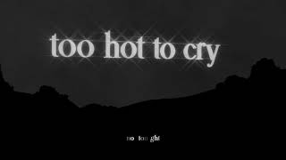 too hot to cry Music Video
