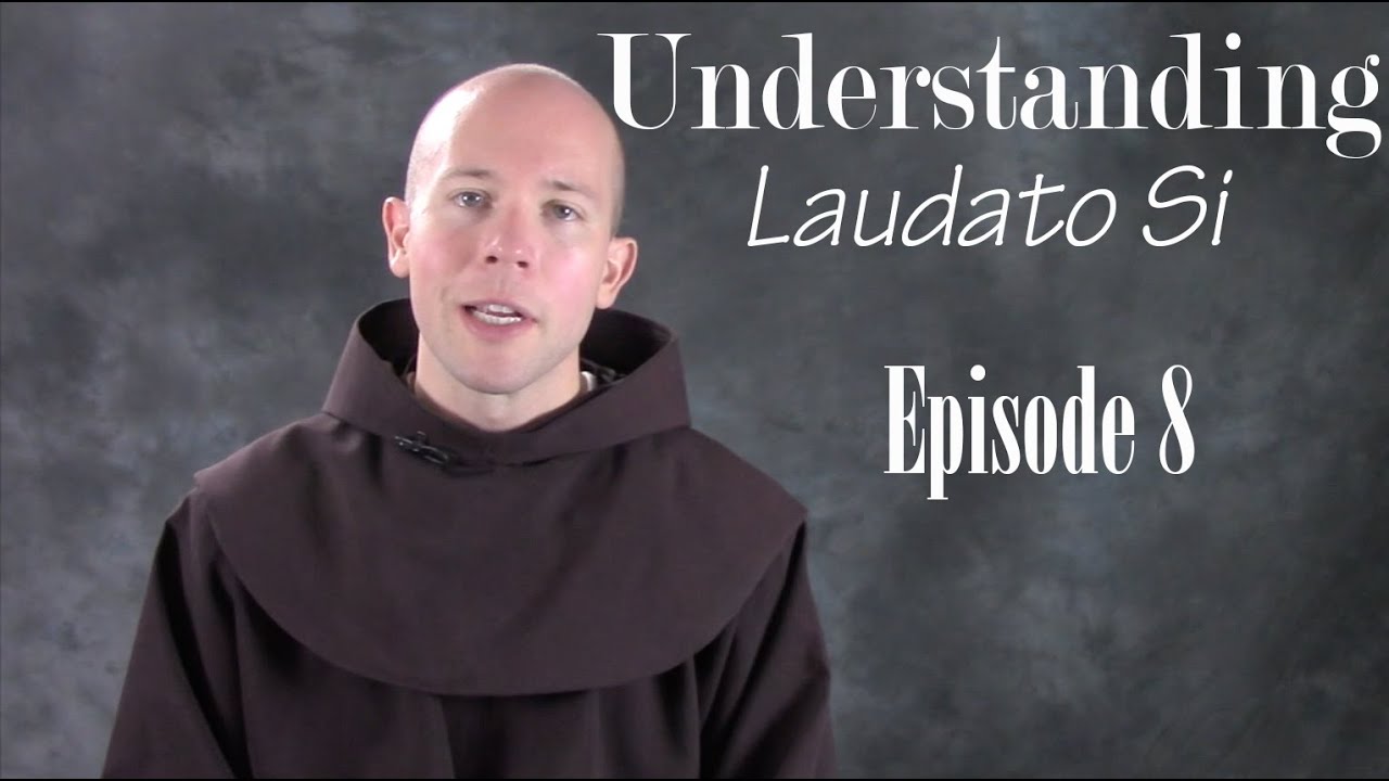 Understanding Laudato Si EP 08: "Human Responsibility"