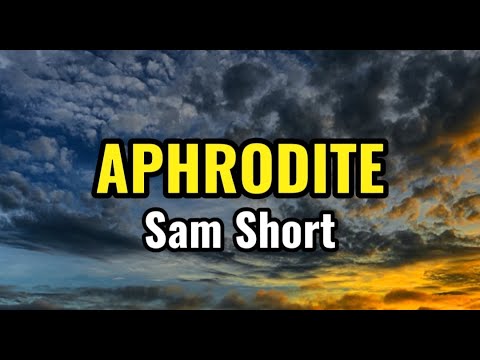 Sam Short - "Aphrodite" (Lyrics)