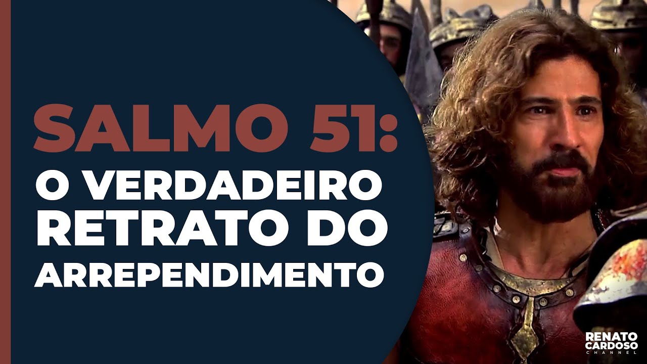 SALMO 51: O VERDADEIRO RETRATO DO ARREPENDIMENTO