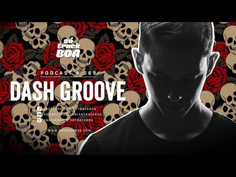 069 - Dash Groove @ SOTRACKBOA Podcast