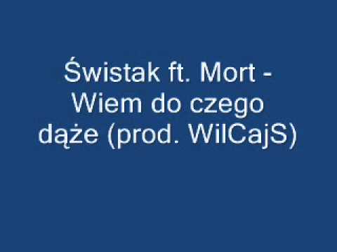 Świstak ft. Mort - Wiem do czego dąże (prod. WilCajS)