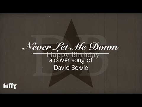 "Never Let Me Down" by taffy (A cover of David Bowie)