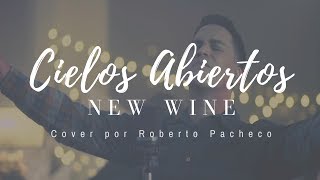 New Wine - Cielos Abiertos (cover by Roberto Pacheco)