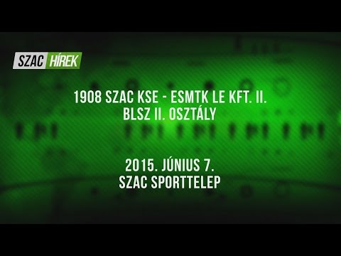 1908 SZAC KSE - ESMTK LE KFT. II. (5:3) 2015.06.07.