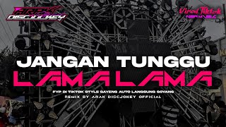 Download lagu DJ JANGAN TUNGGU LAMA LAMA PARTY VIRAL TIKTOK | ARAK DISCJOKEY mp3