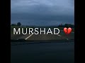Mohabbat Karke Kisi Ko Chod Dena Murshad Yakeen Kro Uska Katl Krne Ke Barabar Hota Hai