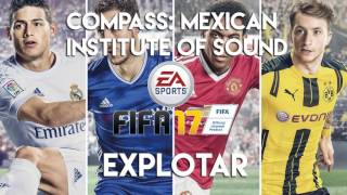 Compass: Mexican Institute Of Sound + Toy Selectah - Explotar (FIFA 17 Soundtrack)