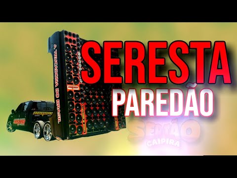 SERESTA 2024  - PRA CURTIR NO PAREDÃO E TOMAR UMA - JULHO -ATUALIZADO