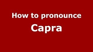 How to pronounce Capra