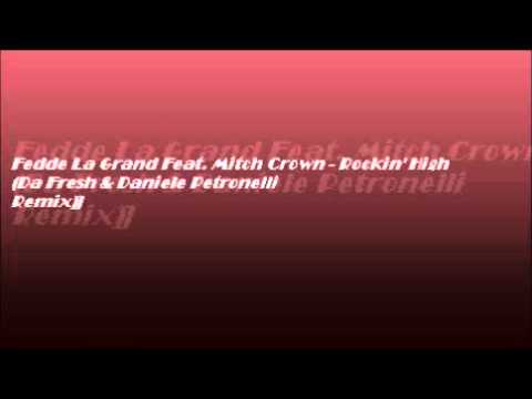Fedde La Grand Feat. Mitch Crown - Rockin' High (Da Fresh & Daniele Petronelli Remix)