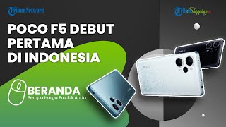 Poco F5 Akhirnya DEBUT Pertama Kali di Indonesia dengan Snapdragon 7 Plus Gen 2, Ini Harganya