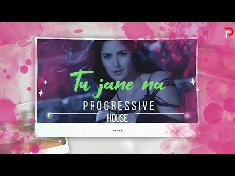 Tu Jaane Na - Remix | Atif Aslam | Progressive House Mix