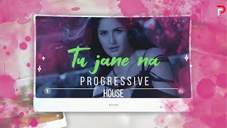 Tu Jaane Na - Remix | Atif Aslam | Progressive House Mix