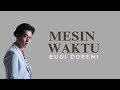 Download Lagu Budi Doremi -  Mesin Waktu  Lyric HQ Mp3 Free