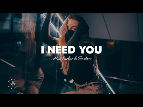 Alex Parker & Bastien - I Need You (Lyrics)