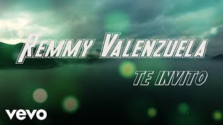 Remmy Valenzuela - Te Invito (Lyric Video)