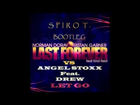 Norman Doray & Tristan Garner Vs Angel Stoxx Ft. Drew - Let Last Go Forever (Spiro T. Bootleg)