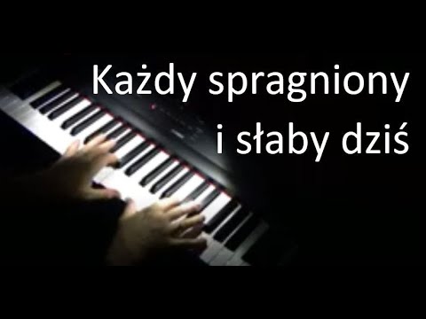 Każdy spragniony (piano i napisy)