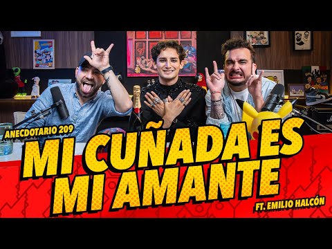 Anecdotario 209 - Mi cuñada es mi amante FT. Emilio Halcón
