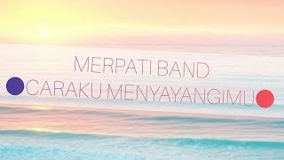 Download lagu MERPATI BAND - CARAKU MENYAYANGIMU (LIRIK) mp3