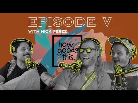 How Goods This. EP.5 - Nick Perez Saves Lives.