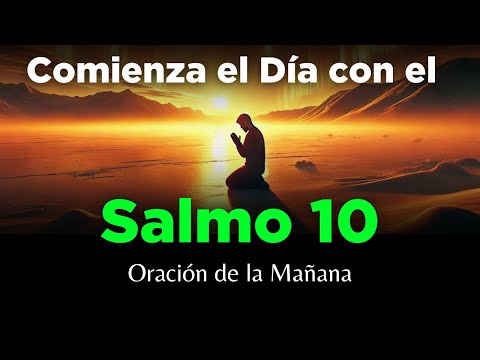 ORACIÓN DE LA MAÑANA CON EL SALMO 10 🙏 PODEROSA ORACIÓN Para que Dios Intervenga
