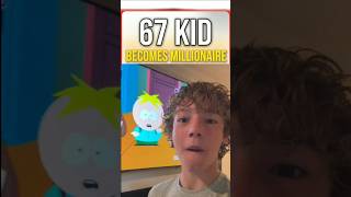 South Park Made the 67 Kid RICH