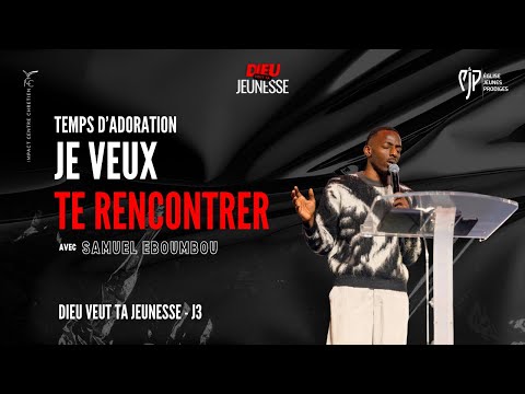 DVTJ - J3 | 🎶 JE VEUX TE RENCONTRER - Samuel Eboumbou