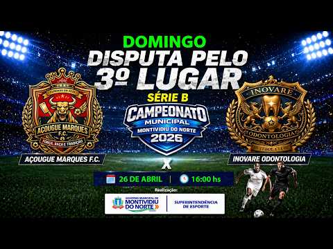 Disputa 3º Lugar – Açougue Marques x Inovare | Série B 2026 | Montividiu do Norte | AO VIVO