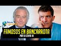 FAMOSOS EN BANCARROTA POR LA COVID-19