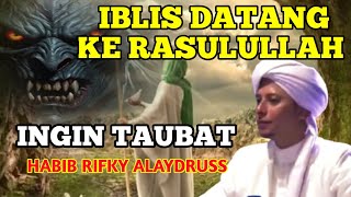 Download lagu CERAMAH HABIB RIFKY ALAYDRUS_IBLIS DATANG KE RASULULLAH INGIN TAUBAT  mp3