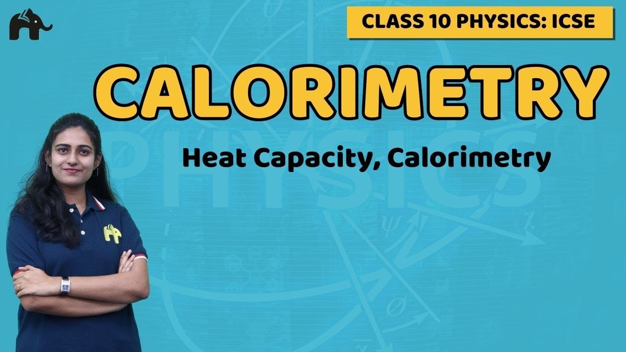 Calorimetry Class 10 ICSE Physics | Selina Chapter 11|  Specific heat capacity, Calorimetry