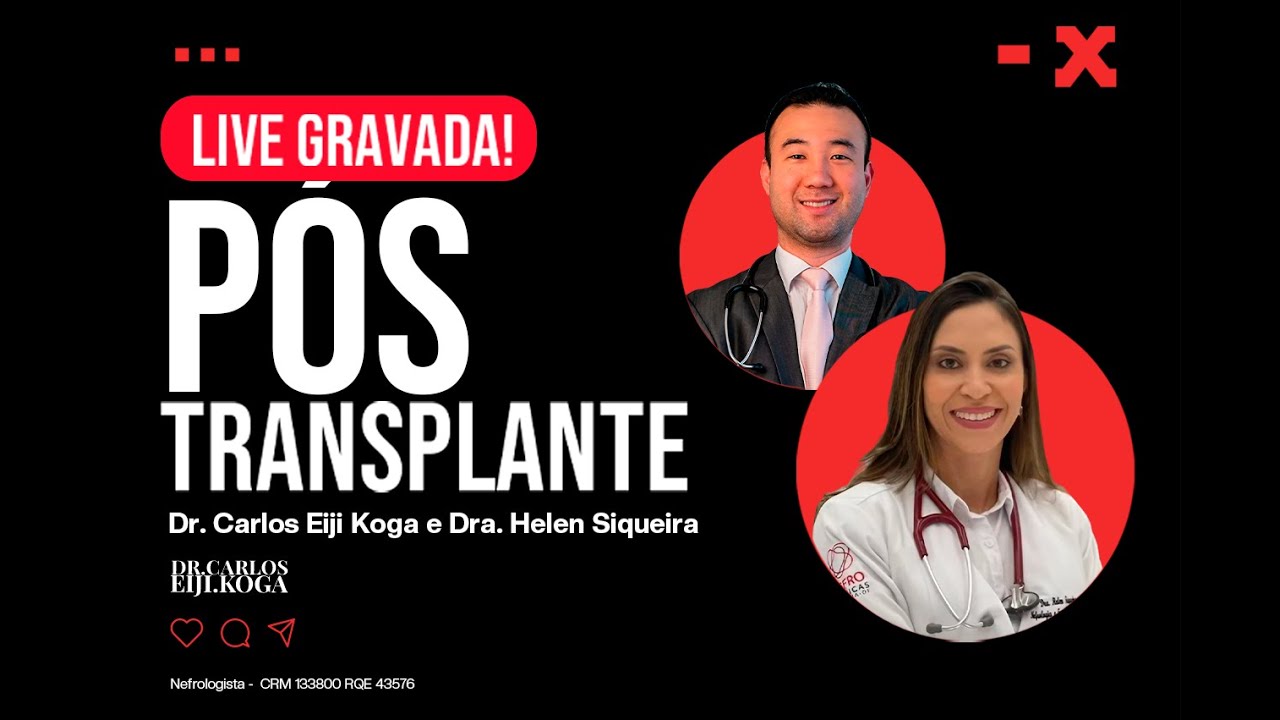 Cuidados Pós-Transplante Renal - Dr. Carlos Eiji Koga e Dra. Helen Siqueira