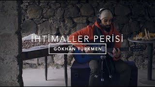 İhtimaller Perisi [Official Acoustic Video] - Gökhan Türkmen