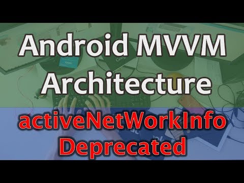 18 Android MVVM Architecture Tutorial activeNetworkInfo Deprecated