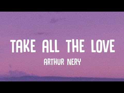 Arthur Nery - TAKE ALL THE LOVE (Lyrics)