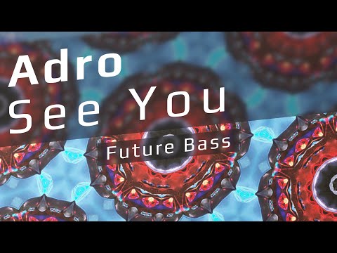 𝗔𝗱𝗿𝗼 - See You  🎧  Future Bass