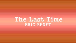Eric Benét - The Last Time (Lyrics)