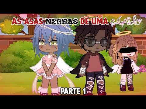 •As asas negras de uma cupido• ||Parte 1|| GC
