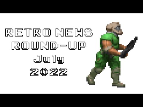 Retro News Round Up - July 2022