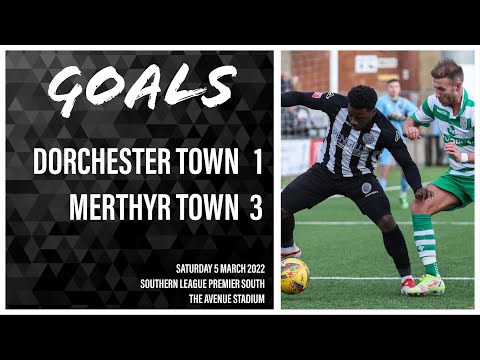 Dorchester Town 1-3 Merthyr Town | Goals | 05/03/22