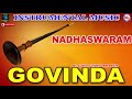Govinda Instrumental Music Nadaswaram Solo Nadaswaram Solo Instrumental