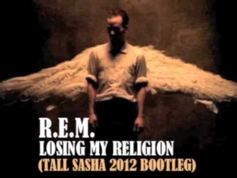 REM - Losing My Religion (Tall Sasha 2012 Electro Bootleg)