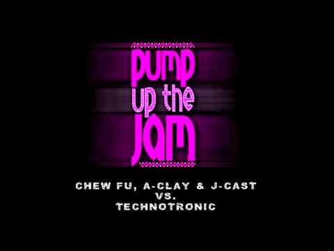 Pump Up The Jam--Chew FU, A-Clay & J-Cast vs TECHNOTRONIC
