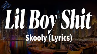 Lil Boy Shit - Skooly (Lyrics) | rizzleRap
