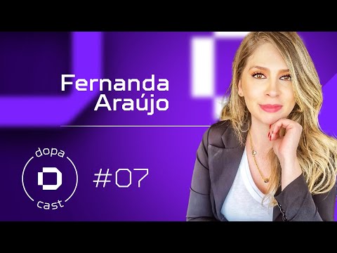 DopaCast #7 - Fernanda Araújo