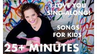 Children&#39;s Songs: 25 Minutes of Kids Sing-Along Love Songs - Snuggle Puppy, Skinnamarink and more!