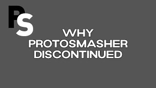 Why Protosmasher Discontinued..